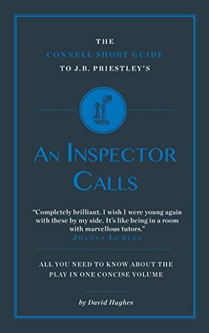 Read Online The Connell Short Guide to J.B Priestley's An Inspector Calls - David Hughes | PDF