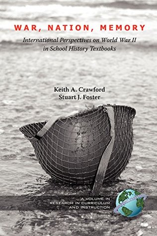 Read War, Nation, Memory: International Perspectives on World War II in School History Textbooks (Research in Curriculum and Instruction) - Information Age Publishing | ePub