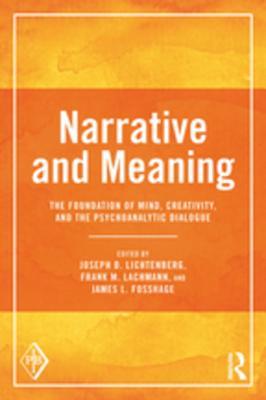 Download Narrative and Meaning: The Foundation of Mind, Creativity, and the Psychoanalytic Dialogue - Joseph D. Lichtenberg | ePub