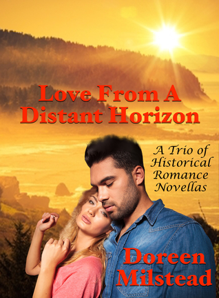 Download Love From A Distant Horizon: A Trio of Historical Romance Novellas - Doreen Milstead | PDF