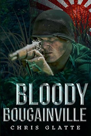 Read Bloody Bougainville: WWII Novel (164th Regiment Book 2) - Chris Glatte | PDF