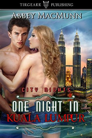 Read Online One Night in Kuala Lumpur: City Nights Series: #31 - Abbey MacMunn | ePub