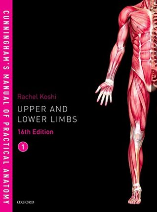 Full Download Cunningham's Manual of Practical Anatomy VOL 1 Upper and Lower limbs - Rachel Koshi file in ePub