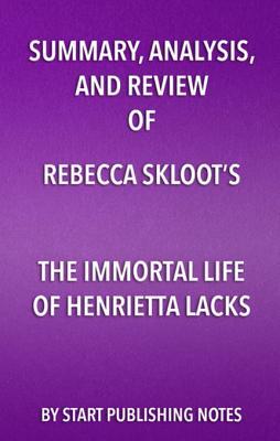 Read Summary, Analysis, and Review of Rebecca Skloot's the Immortal Life of Henrietta Lacks - Start Publishing Notes file in PDF