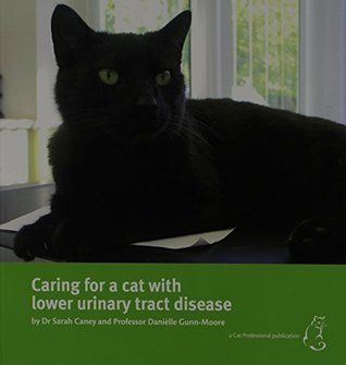 Read Online Caring for a Cat with Lower Urinary Tract Disease - Sarah Caney | ePub