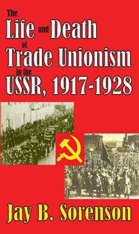 Read The Life and Death of Trade Unionism in the USSR, 1917-1928 - Gunter Bischof | ePub