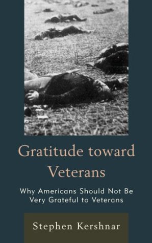 Read Gratitude toward Veterans: Why Americans Should Not Be Very Grateful to Veterans - Stephen Kershnar | PDF