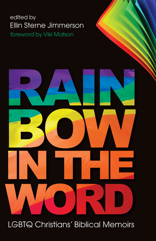 Read Online Rainbow in the Word: LGBTQ Christians' Biblical Memoires - Ellin Sterne Jimmerson file in PDF