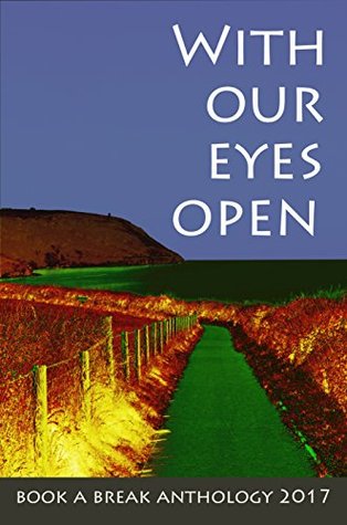 Read With Our Eyes Open: Book a Break Anthology 2017 - Curtis Bausse | ePub