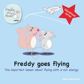 Read Online Freddy Goes Flying: The Important Lesson of Flying with an Allergy (Freddy the Mouse Educational Series) - Josie Warburton file in ePub
