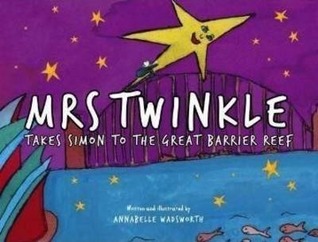 Full Download Mrs Twinkle Takes Simon to the Great Barrier Reef - Annabelle Wadsworth | PDF
