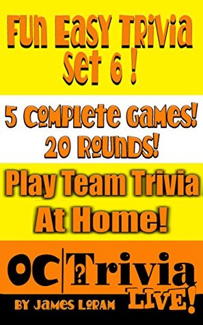Full Download Fun Easy Trivia Set 6: An OC Trivia LIVE! Game Book - James Loram | ePub