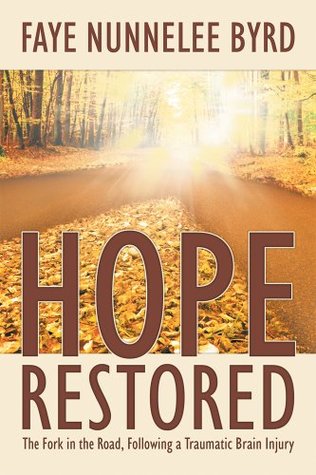 Download Hope Restored : The Fork in the Road, Following a Traumatic Brain Injury - Faye Nunnelee Byrd file in ePub
