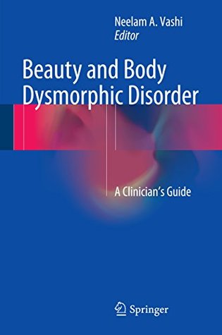 Download Beauty and Body Dysmorphic Disorder: A Clinician's Guide - Neelam Vashi | ePub