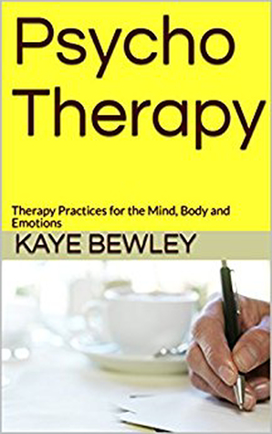 Full Download Psycho Therapy: Therapy Practices for the Mind, Body and Emotions - A book for the Client - Kaye Bewley file in ePub