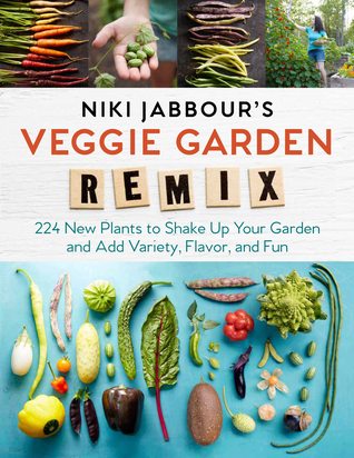 Read Niki Jabbour's Veggie Remix: Shaking Up the Vegetable Garden with 99 Intriguing Plants from Around the World - Niki Jabbour file in ePub