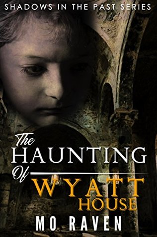 Full Download The Haunting of Wyatt House (Shadows in the Past Book 3) - Mo Raven file in ePub