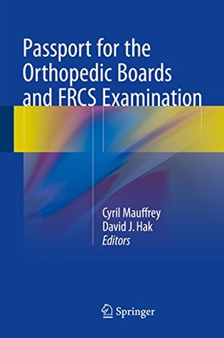 Full Download Passport for the Orthopedic Boards and FRCS Examination - Cyril Mauffrey file in PDF