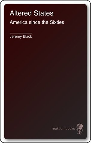 Download Altered States: America since the Sixties (Contemporary Worlds) - Jeremy Black | PDF