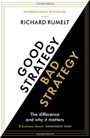 Read Online Good Strategy/Bad Strategy: The difference and why it matters - Richard P. Rumelt | PDF