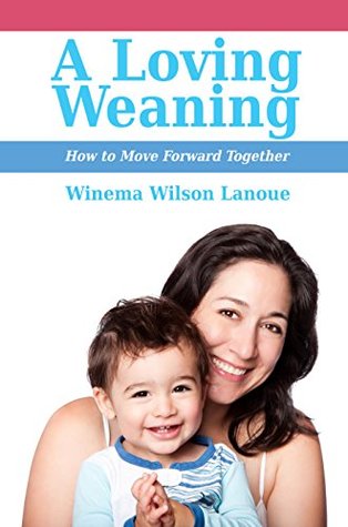 Read A Loving Weaning: How to Move Forward Together - Winema Wilson Lanoue file in ePub