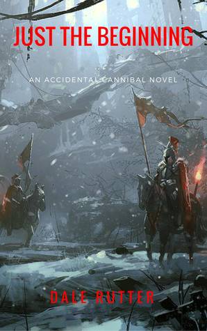 Download Just The Beginning (The Accidental Cannibal #2) - Dale Rutter | ePub