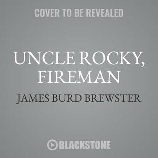 Full Download The Adventures of Uncle Rocky, Fireman: Audio Collection - Jim Hodges file in ePub