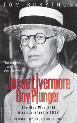 Read Jesse Livermore - Boy Plunger: The Man Who Sold America Short in 1929 - Tom Rubython | PDF