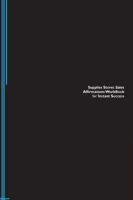 Read Supplies Stores Sales Affirmations Workbook for Instant Success. Supplies Stores Sales Positive & Empowering Affirmations Workbook. Includes: Supplies Stores Sales Subliminal Empowerment. - Success Experts file in ePub