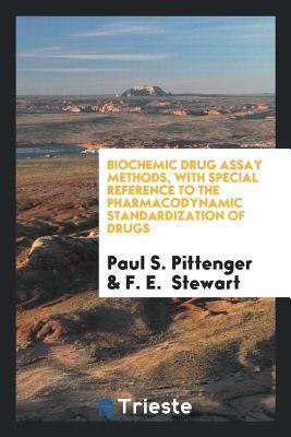 Full Download Biochemic Drug Assay Methods, with Special Reference to the Pharmacodynamic Standardization of Drugs - Paul S Pittenger file in PDF