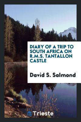 Download Diary of a Trip to South Africa on R.M.S. Tantallon Castle - David S. Salmond | ePub