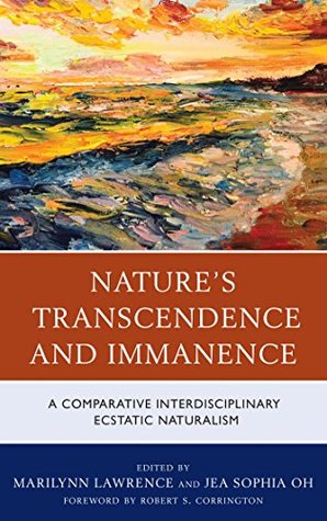 Download Nature's Transcendence and Immanence: A Comparative Interdisciplinary Ecstatic Naturalism - Jea Sophia Oh file in ePub