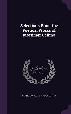 Download Selections from the Poetical Works of Mortimer Collins - Mortimer Collins file in PDF