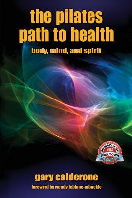 Download The Pilates Path to Health: Body, Mind and Spirit - Gary Calderone | ePub