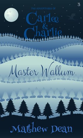 Read Master Wallum (The Adventures of Carlee & Charlie #3) - Matthew Dean | ePub