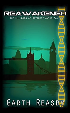 Read ReAwakened: The Children of Divinity Anthology 1 (The Children of Divinity Anthologies) - Garth Reasby file in PDF