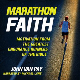 Full Download Marathon Faith: Motivation from the Greatest Endurance Runners of the Bible - John Van Pay file in PDF