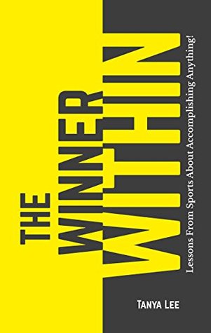 Read The Winner Within: Lessons From Sports About Accomplishing Anything - Tanya Lee file in PDF