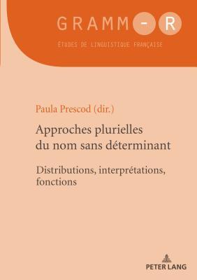 Read Approches Plurielles Du Nom Sans D�terminant: Distributions, Interpr�tations, Fonctions - Paula Prescod file in ePub
