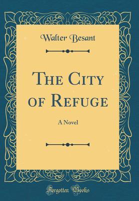 Read The City of Refuge: A Novel (Classic Reprint) - Walter Besant file in ePub