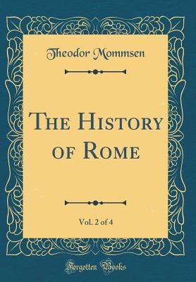 Download The History of Rome, Vol. 2 of 4 (Classic Reprint) - Theodor Mommsen | ePub