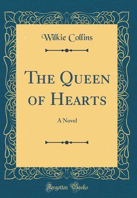 Full Download The Queen of Hearts: A Novel (Classic Reprint) - Wilkie Collins | ePub
