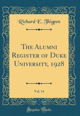 Read The Alumni Register of Duke University, 1928, Vol. 14 (Classic Reprint) - Richard E Thigpen | PDF