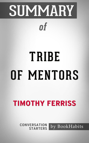 Full Download Summary of Tribe of Mentors by Timothy Ferriss   Conversation Starters - BookHabits | ePub