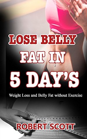 Read Lose belly Fat in 5 day’s: Weight Loss and Belly Fat without Exercise - Robert Scott file in ePub