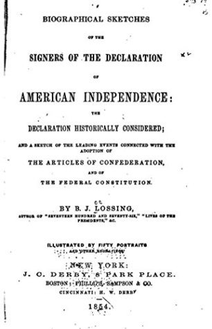Read Online Biographical Sketches of the Signers of the Declaration of American Independence - Benson John Lossing | PDF
