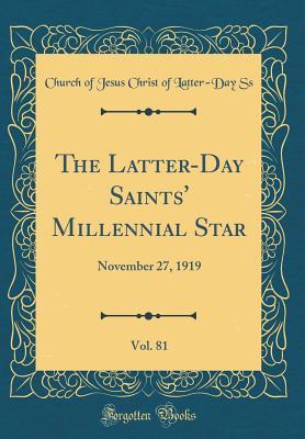 Download The Latter-Day Saints' Millennial Star, Vol. 81: November 27, 1919 (Classic Reprint) - Church Of Jesus Christ of Latter Ss | PDF