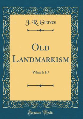 Full Download Old Landmarkism: What Is It? (Classic Reprint) - James Robinson Graves file in ePub