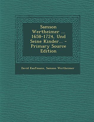 Read Samson Wertheimer  1658-1724, Und Seine Kinder - Primary Source Edition - David Kaufmann | ePub