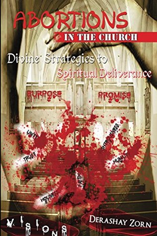 Read Online Abortions in the Church: Divine Strategies to Sprititual Deliverance - Derashay Zorn file in PDF